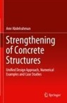 Amr Abdelrahman - Strengthening of Concrete Structures