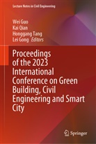 Lei Gong, Wei Guo, Kai Qian, Honggang Tang, Honggang Tang et al - Proceedings of the 2023 International Conference on Green Building, Civil Engineering and Smart City, 2 Teile