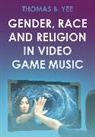 Thomas B. Yee - Gender, Race and Religion in Video Game Music