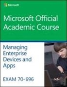 Microsoft Official Academic Course - Exam 70-696 Managing Enterprise Devices and Apps