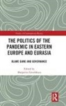 Margarita Zavadskaya, Margarita (University of Helsinki Zavadskaya, Margarita Zavadskaya, Zavadskaya Margarita - Politics of the Pandemic in Eastern Europe and Eurasia