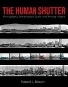 Robert L. Bowen - The Human Shutter