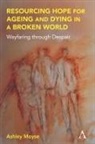 Ashley Moyse - Resourcing Hope for Ageing and Dying in a Broken World