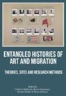 Cathrine Bublatzky, Burcu Dogramaci, Kerstin Pinther, Mona Schieren - Entangled Histories of Art and Migration
