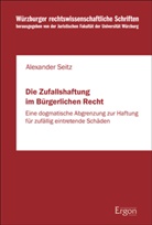 Alexander Seitz - Die Zufallshaftung im Bürgerlichen Recht