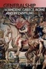 Shaun Evans Tougher, Richard Evans, Shaun Tougher - Generalship in Ancient Greece, Rome and Byzantium