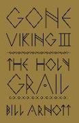 Bill Arnott - Gone Viking III The Holy Grail