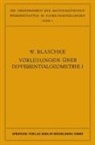 W Blaschke, W. Blaschke - Vorlesungen über Differentialgeometrie und geometrische Grundlagen von Einsteins Relativitätstheorie I