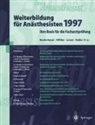 Hubert J. Bardenheuer, Otto Hilfiker, Reinhard Larsen, Joachim Radke - Weiterbildung für Anästhesisten 1997