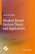 Neng-Wu Zheng - Weakest Bound Electron Theory and Applications