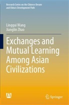 Linggui Wang, Jianglin Zhao - Exchanges and Mutual Learning Among Asian Civilizations