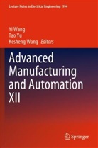Kesheng Wang, Yi Wang, Tao Yu - Advanced Manufacturing and Automation XII