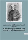 Alexandre Millerand, André Suarès - Charles Péguy sa vie, son ¿uvre et son engagement