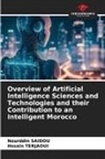 Nourddin SAIDOU, Hssain Terjaoui - Overview of Artificial Intelligence Sciences and Technologies and their Contribution to an Intelligent Morocco