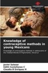 Edith Castellanos C, Claudia B Enriquez H, Javier Salazar - Knowledge of contraceptive methods in young Mexicans