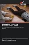 Oscar Ortega Arango - SOTTO LA PELLE