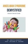 Ankita Kashyap, Krishna N. Sharma - Angelman Syndrome Demystified