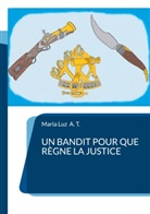 Maria Luz A. T. - Un bandit pour que règne la justice