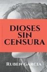 Ruben Garcia - Dioses sin censura