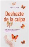 Petra Lange - Deshazte de la culpa Cómo liberarte eficazmente de la culpa y la duda en 9 pasos y perdonarte a ti mismo