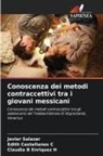 Edith Castellanos C, Claudia B Enriquez H, Javier Salazar - Conoscenza dei metodi contraccettivi tra i giovani messicani