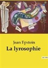 Jean Epstein - La lyrosophie