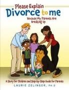 Laurie Zelinger - Please Explain Divorce to Me!