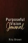Rita Brown - Purposeful Vision Journal