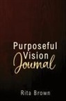 Rita Brown - Purposeful Vision Journal