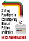 Eric (EDT) Langenbacher, Eric Langenbacher, Langenbacher Eric - Shifting Paradigms in Contemporary German Politics and Policy