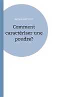 Richard Mattout - Comment caractériser une poudre?