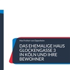 Max Freiherr von Oppenheim, Torsten Jonentz - Das ehemalige Haus Glockengasse 3 in Köln und ihre Bewohner