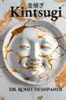 Rohit Deshpande - "Kintsugi - The Japanese Philosophy of Embracing Imperfections and Finding Beauty in Brokenness "
