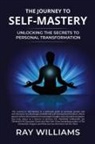 Ray Williams - The Journey to Self-Mastery