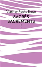 Vianney Roche-Bruyn - Sacrés sacrements !