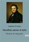 Anatole France - Stendhal, amour et style