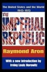 Raymond Aron, Raymond/ Horowitz Aron, Irving Horowitz - The Imperial Republic