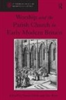 Natalie Ryrie Mears, Alec Ryrie, Natalie Mears - Worship and the Parish Church in Early Modern Britain