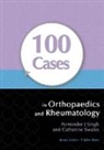 Parminder Singh, Parminder J. Singh, Singh Parminder, Catherine Swales, Swales Catherine - 100 Cases in Orthopaedics and Rheumatology
