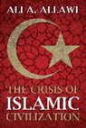 Ali A Allawi, Ali A. Allawi - Crisis of Islamic Civilisation
