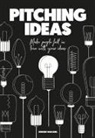 Jeroen Geel, Jeroen van Geel, Jeroen Van Geel - Pitching Ideas : Make People Fall in Love with Your Ideas