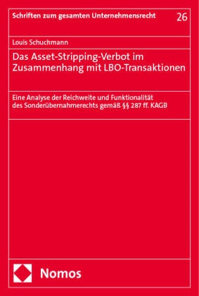 Louis Schuchmann - Das Asset-Stripping-Verbot im Zusammenhang mit LBO-Transaktionen - Eine Analyse der Reichweite und Funktionalität des Sonderübernahmerechts gemäß §§ 287 ff. KAGB