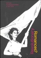 Marion Ackermann, Martin Buhlig, Carla Cugini, Lena Geuer, Kirsten Haß, Pauline Hohn... - Revolutionary Romances?