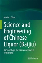 Yan Xu - Science and Engineering of Chinese Liquor (Baijiu)