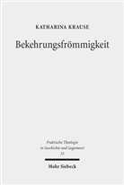 Katharina Krause - Bekehrungsfrömmigkeit