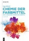 Ingo Klöckl - Ingo Klöckl: Chemie der Farbmittel - Band 1: Grundlagen, Pigmente und Farbmittel
