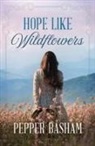 Pepper Basham - Hope Like Wildflowers