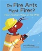 Etta Kaner, Jenna Piechota - Do Fire Ants Fight Fires?
