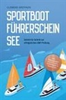 Clemens Grothuis - Sportbootführerschein See: Schritt für Schritt zur erfolgreichen SBF Prüfung - inkl. Prüfungsfragen mit Antworten, Knotenregister & Praxiswissen