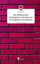Heinz Koch - Der Schlüssel des Verborgenen-Ein Buch voller magischer Geschichten. Life is a Story - story.one